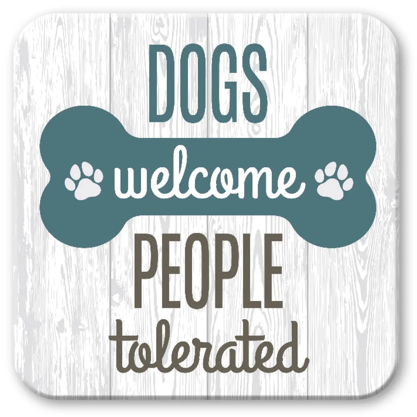 "Dogs Welcome" Coaster