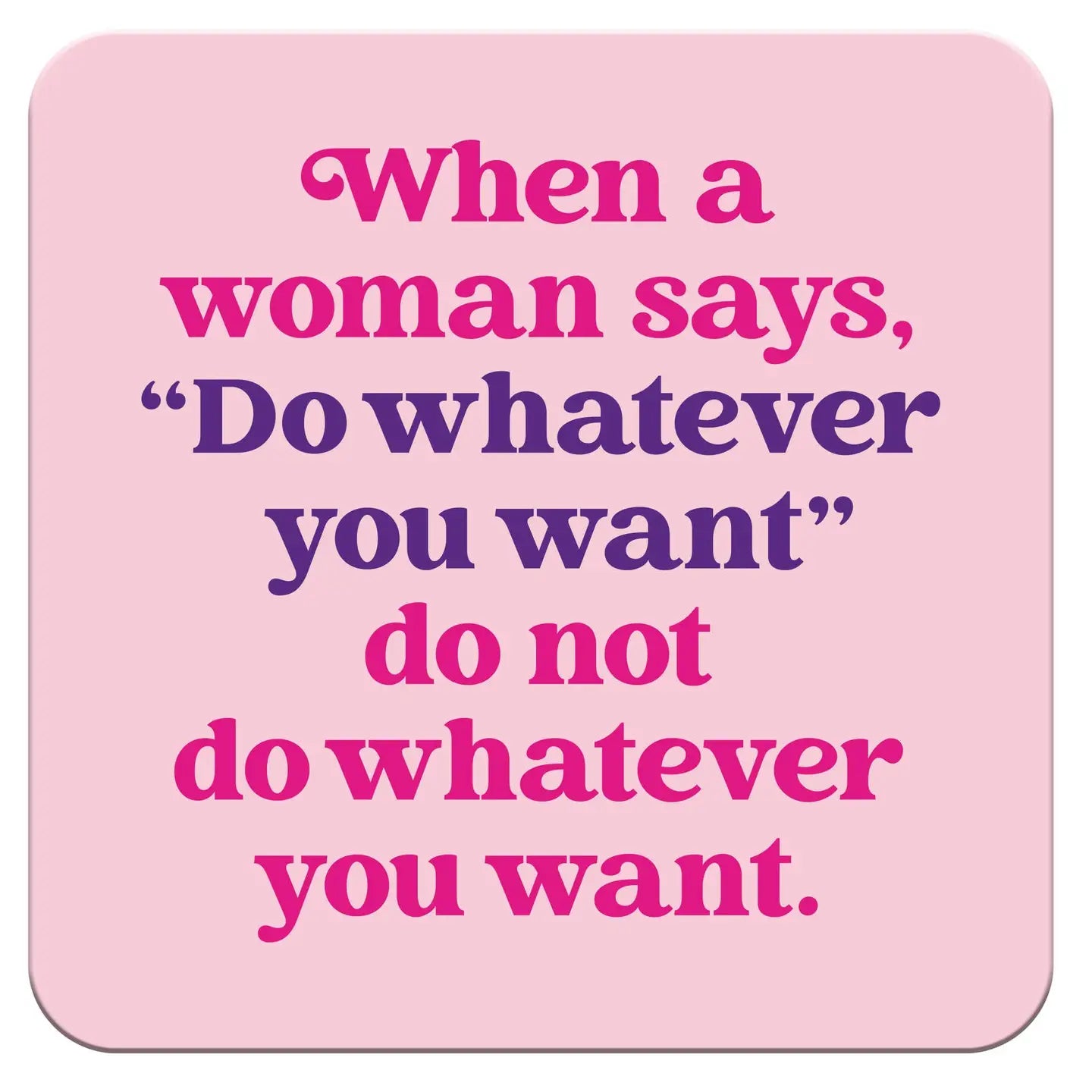 "When A Woman Says" Coaster
