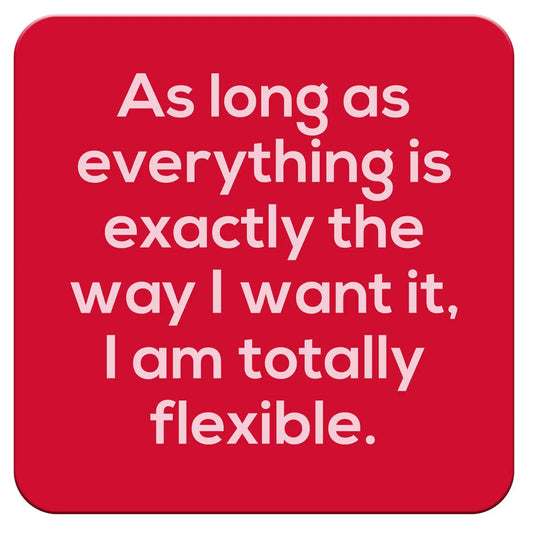 "Totally Flexible" Coaster
