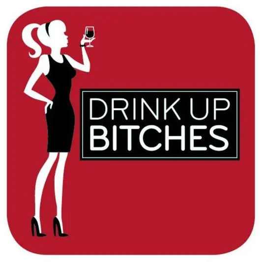 "Drink Up Bitches" Coaster