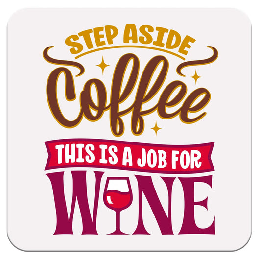 "Step Aside Coffee" Coaster