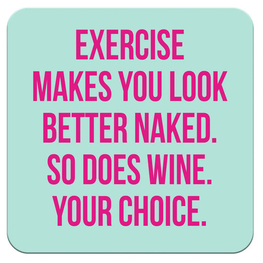 "Exercise Makes You" Coaster