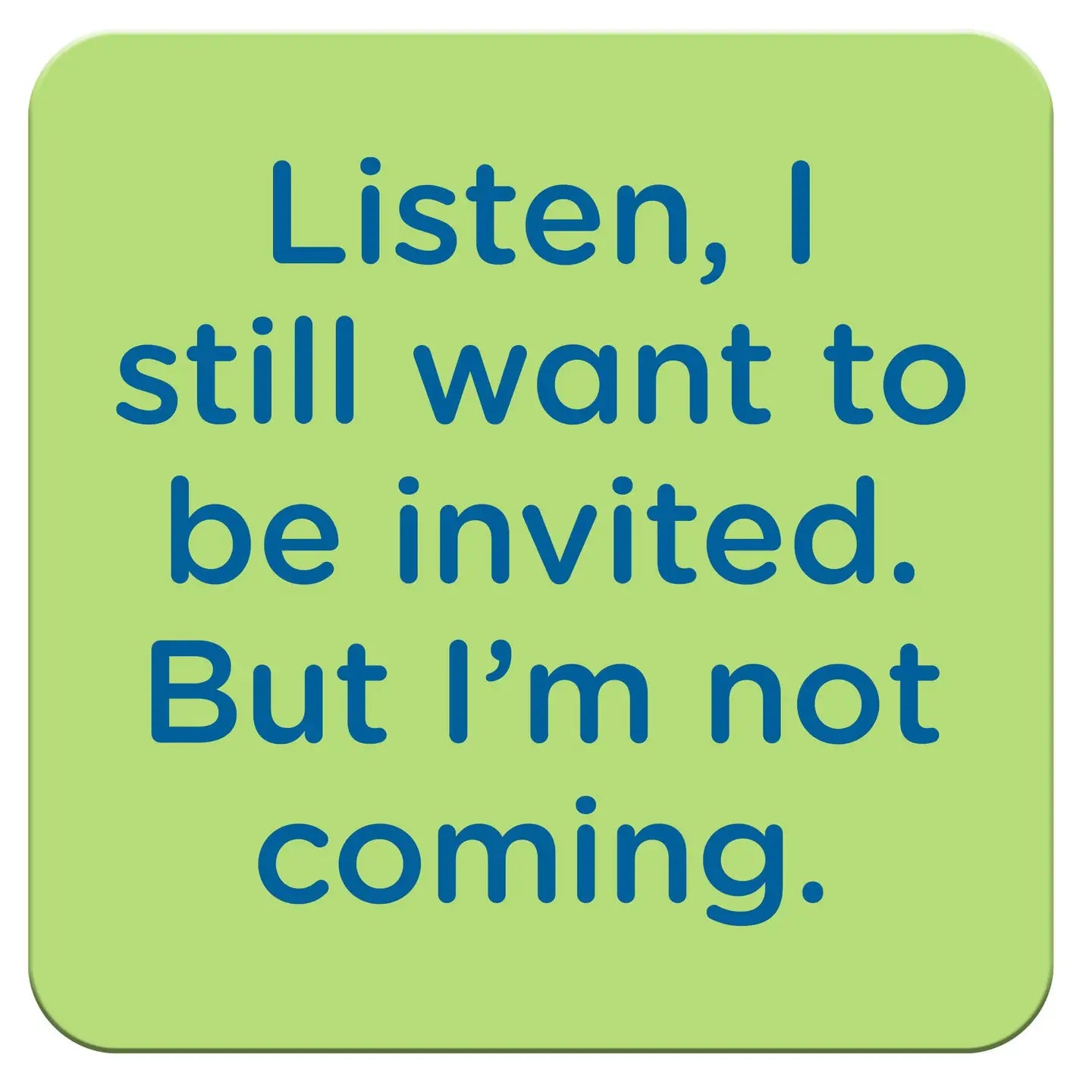 "Want To Be Invited" Coaster